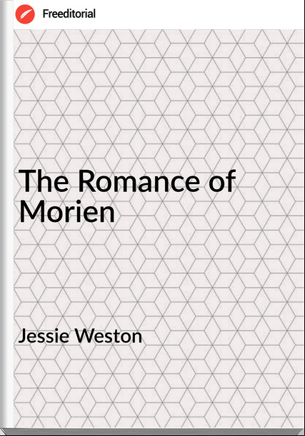 Jessie Weston - The Romance of  Morien