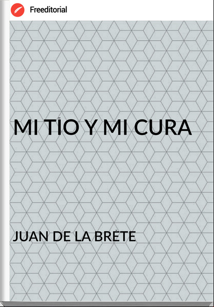 JUAN DE LA BRÈTE  - MI TÍO Y MI CURA