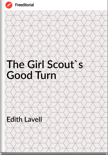 Edith Lavell - The Girl Scout's Good Turn