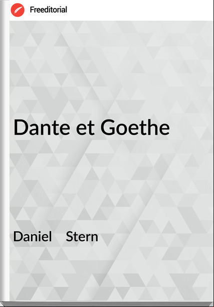 Daniel    Stern Dante et Goethe