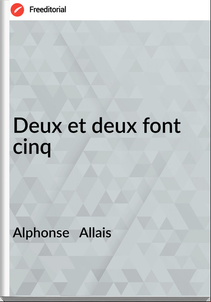 Alphonse   Allais - Deux et deux font cinq