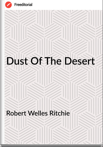Robert Welles Ritchie - Dust Of The Desert