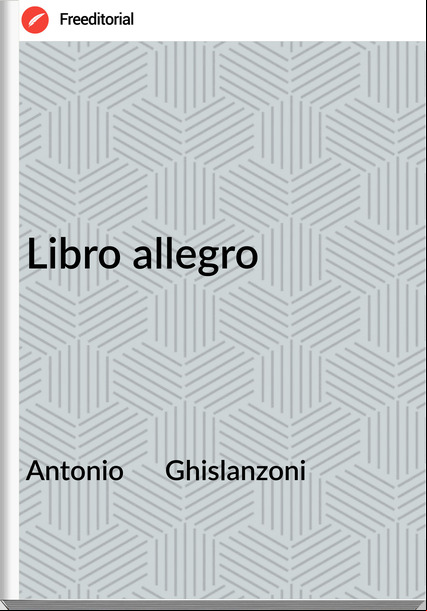 Antonio      Ghislanzoni - Libro allegro