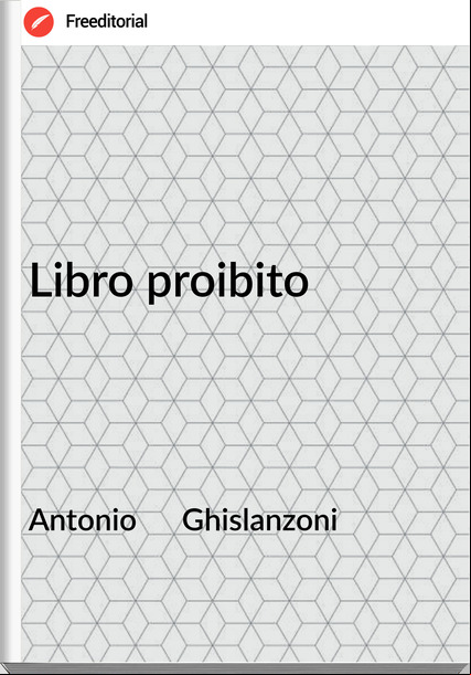 Antonio      Ghislanzoni - Libro proibito