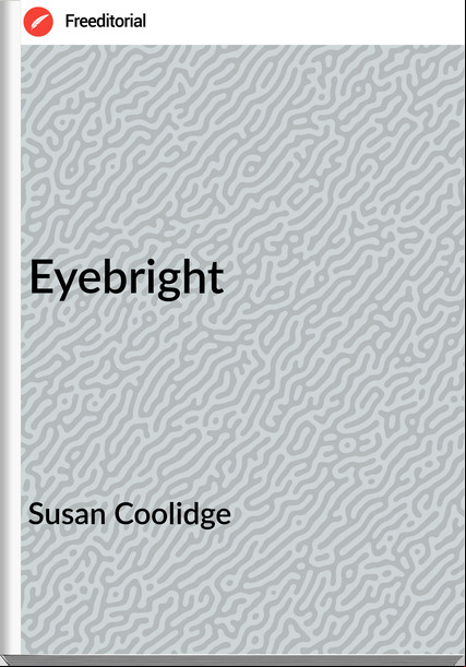 Susan Coolidge Eyebright