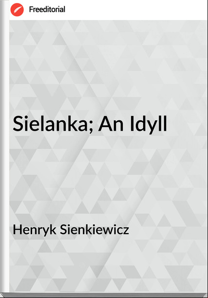 Henryk Sienkiewicz - Sielanka; An Idyll