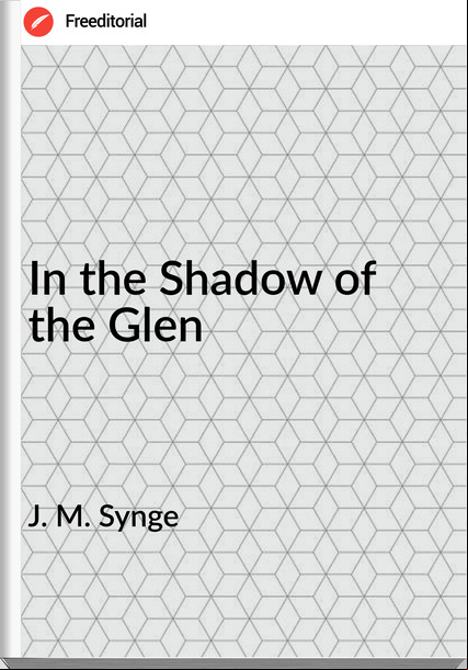 J. M. Synge In the Shadow of the Glen