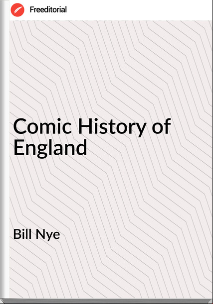 Bill Nye  - Comic History of England