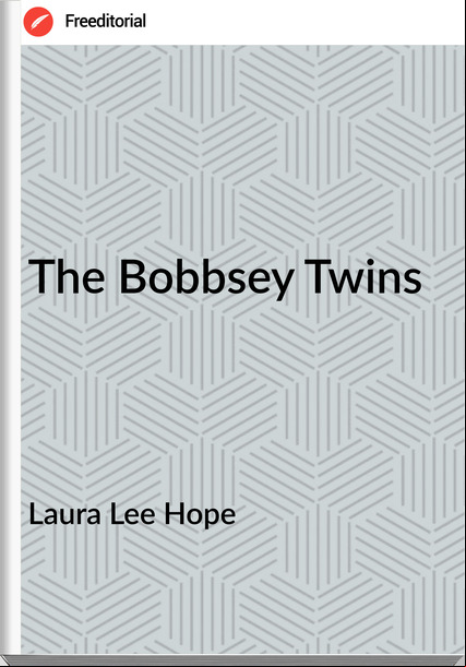 Laura Lee Hope - The Bobbsey Twins