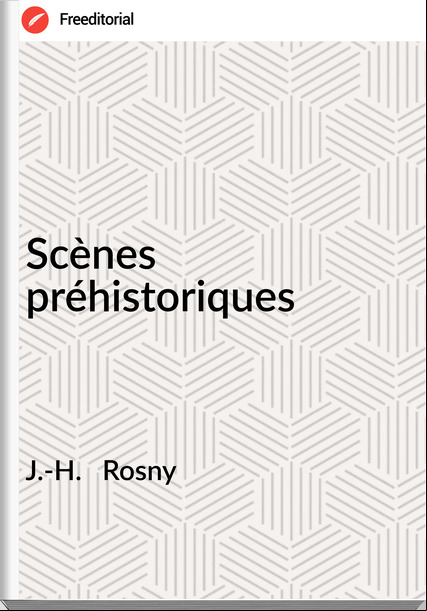J.-H. Rosny Scènes préhistoriques