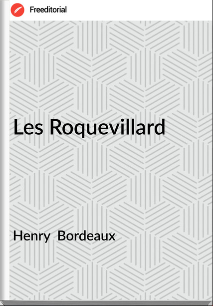 Henry  Bordeaux - Les Roquevillard