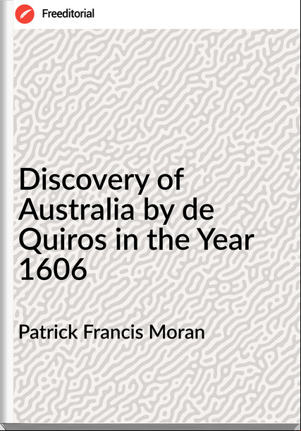 Patrick Francis Moran - Discovery of Australia by de Quiros in the Year 1606
