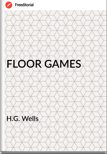 H.G. Wells - FLOOR GAMES