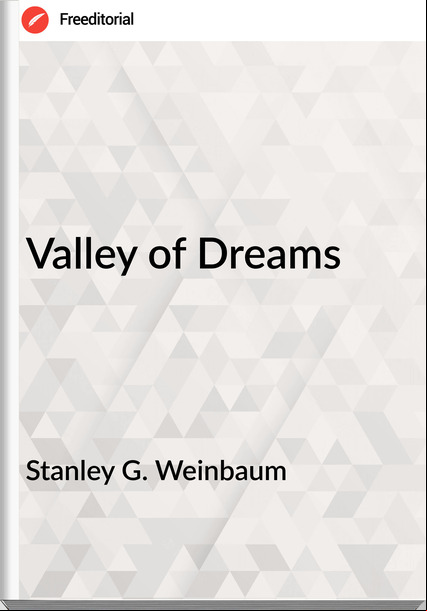 Stanley G. Weinbaum Valley of Dreams