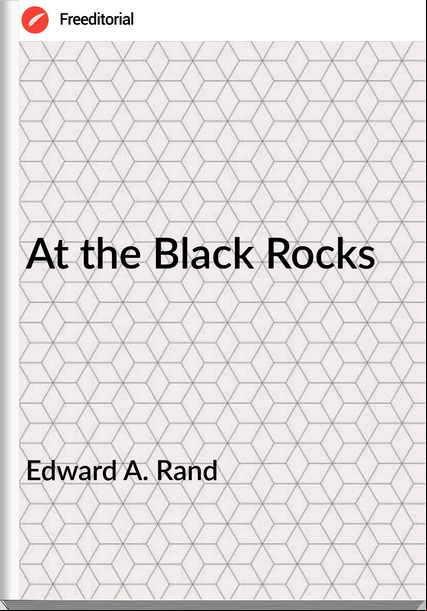 Edward A. Rand - At the Black Rocks