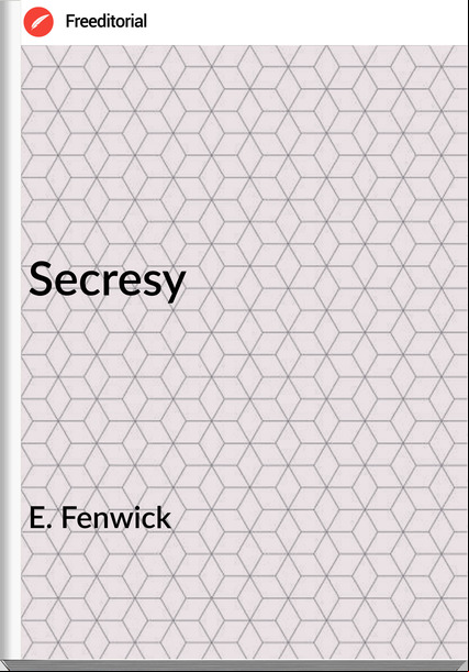 E. Fenwick - Secresy