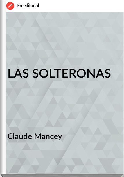 Claude Mancey - LAS SOLTERONAS
