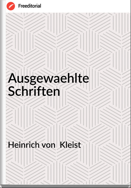 Heinrich von  Kleist - Ausgewaehlte Schriften
