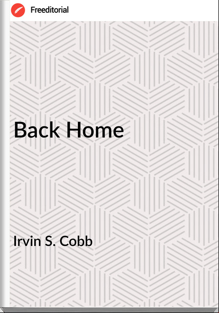 Irvin S. Cobb - Back Home