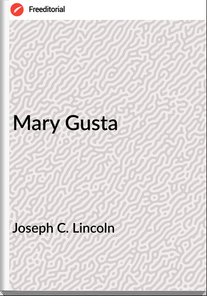 Joseph C. Lincoln Mary Gusta