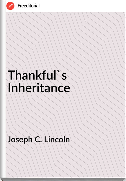 Joseph C. Lincoln Thankful's Inheritance