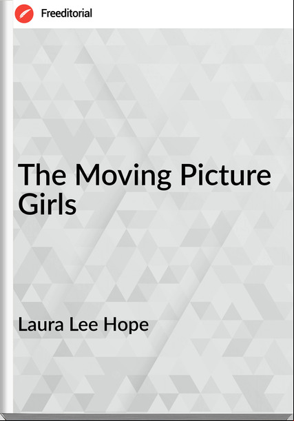 Laura Lee Hope - The Moving Picture Girls