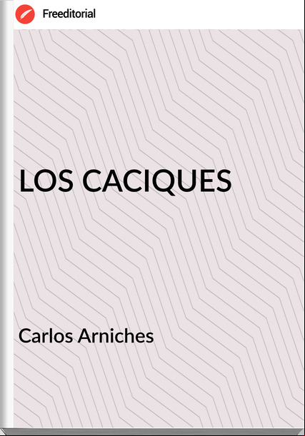 Carlos Arniches LOS CACIQUES