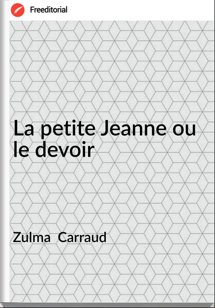 Zulma  Carraud - La petite Jeanne ou le devoir
