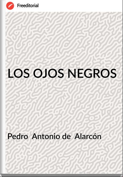 Pedro  Antonio de  Alarcón - LOS OJOS NEGROS