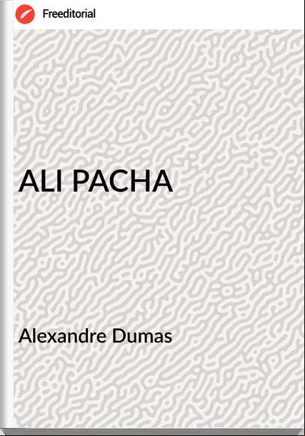 Alexandre Dumas - ALI PACHA