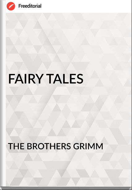 THE BROTHERS GRIMM - FAIRY TALES