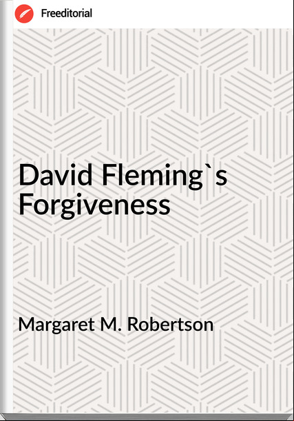 Margaret M. Robertson - David Fleming's Forgiveness