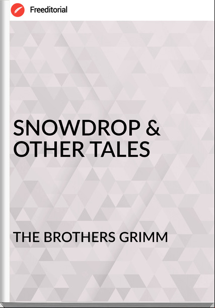 THE BROTHERS GRIMM - SNOWDROP & OTHER TALES