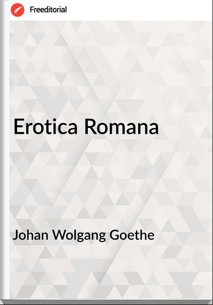  Johan Wolgang Goethe - Erotica Romana