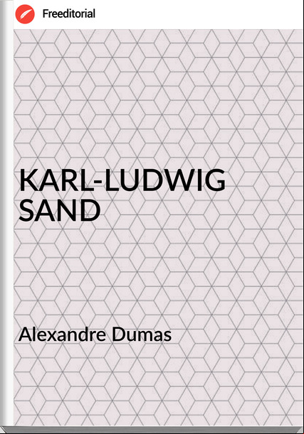 Alexandre Dumas - KARL-LUDWIG SAND