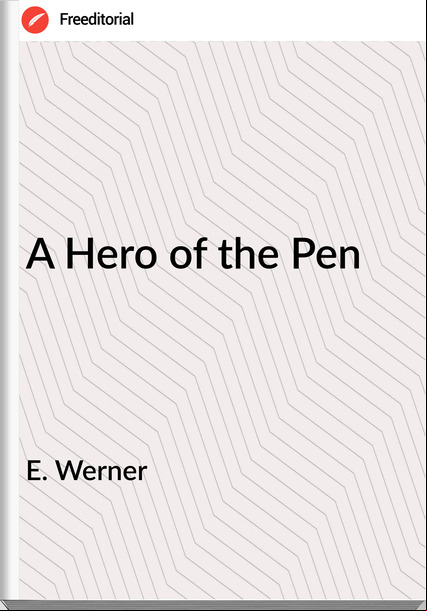 E. Werner - A Hero of the Pen