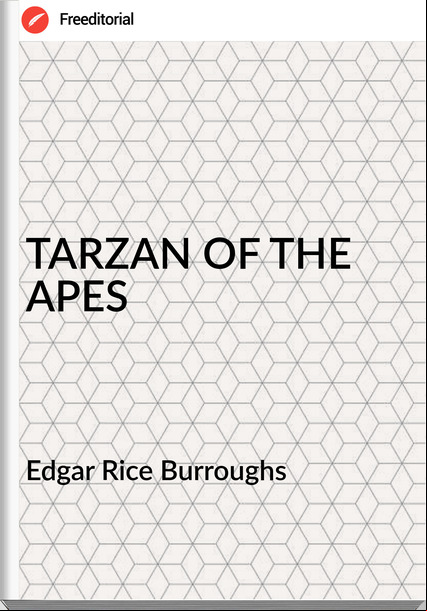 Edgar Rice Burroughs - TARZAN OF THE APES