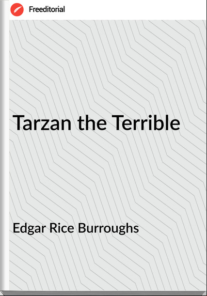 Edgar Rice Burroughs - Tarzan the Terrible