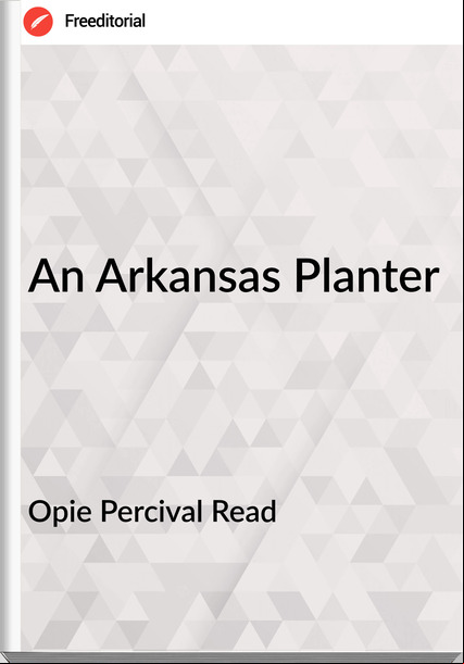 Opie Percival Read An Arkansas Planter