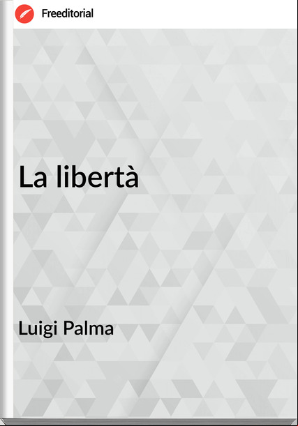 Luigi Palma - La libertà