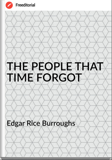 Edgar Rice Burroughs - THE PEOPLE THAT TIME FORGOT