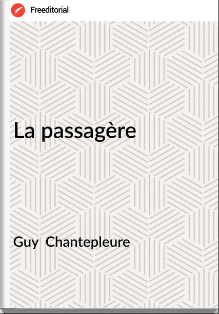 Guy  Chantepleure - La agère