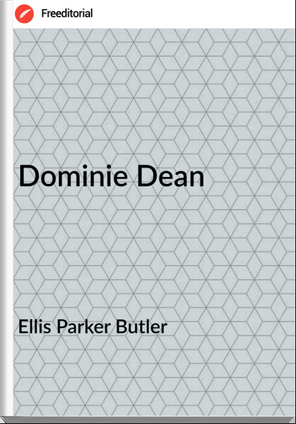 Ellis Parker Butler Dominie Dean