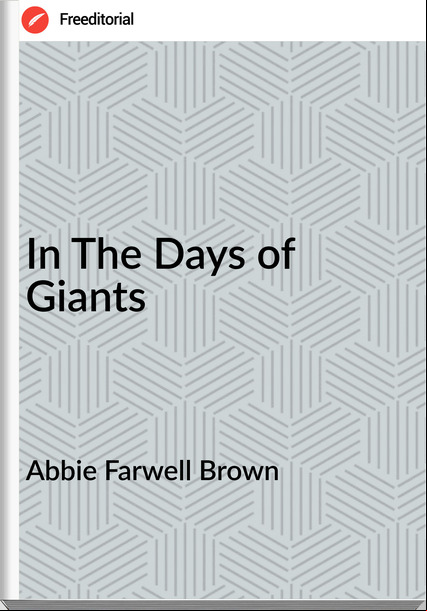 Abbie Farwell Brown In The Days of Giants