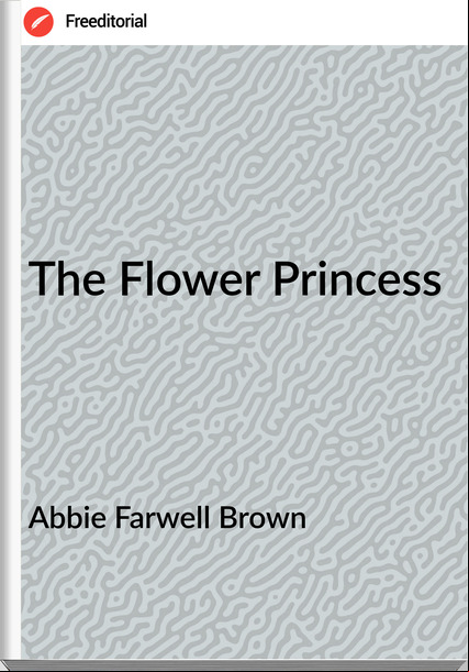 Abbie Farwell Brown The Flower Princess