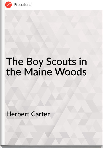Herbert Carter - The Boy Scouts in the Maine Woods