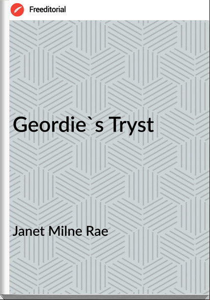 Janet Milne Rae - Geordie's Tryst