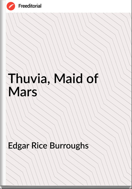 Edgar Rice Burroughs - Thuvia, Maid of Mars