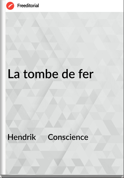 Hendrik      Conscience - La tombe de fer