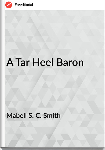 Mabell S. C. Smith - A Tar Heel Baron